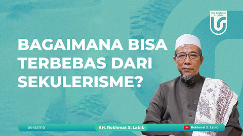 BAGAIMANA BISA TERBEBAS DARI SEKULERISME? SIMAK SAMPAI TUNTAS!