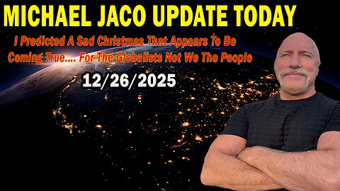 Michael Jaco Situation Update Dec 26: "I Predicted A Sad Christmas That Appears To Be Coming True.... For The Globalists Not We The People"