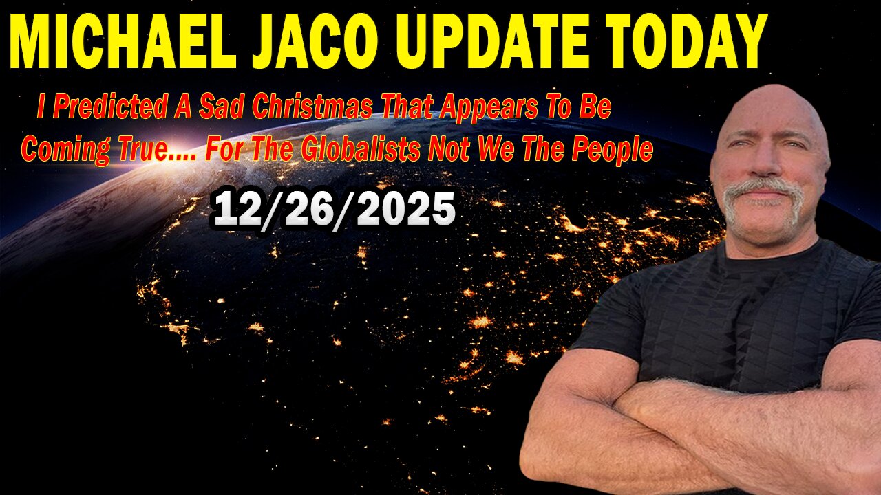 Michael Jaco Situation Update Dec 26: "I Predicted A Sad Christmas That Appears To Be Coming True.... For The Globalists Not We The People"