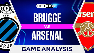 Brugge vs Arsenal | Champions League Game Preview