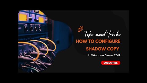 How to Configure Shadow Copy in Windows Server 2012