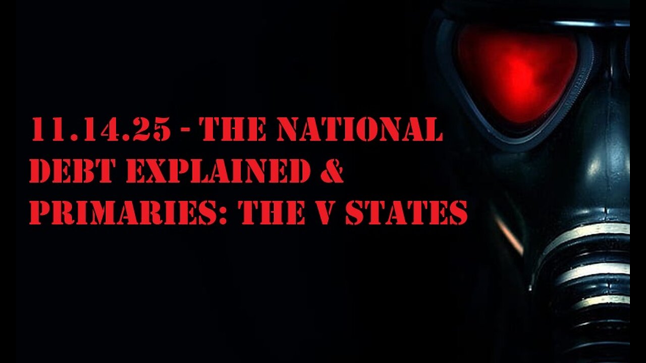 11.14.25 - The National Debt Explained & Primaries: The V States