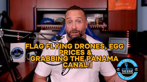 FLAG FLYING DRONES, EGGS & GRABBING THE CANAL Ep37