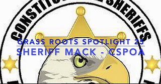 Grass Roots Spotlight 25: Sheriff Mack Going Deep on Current Events