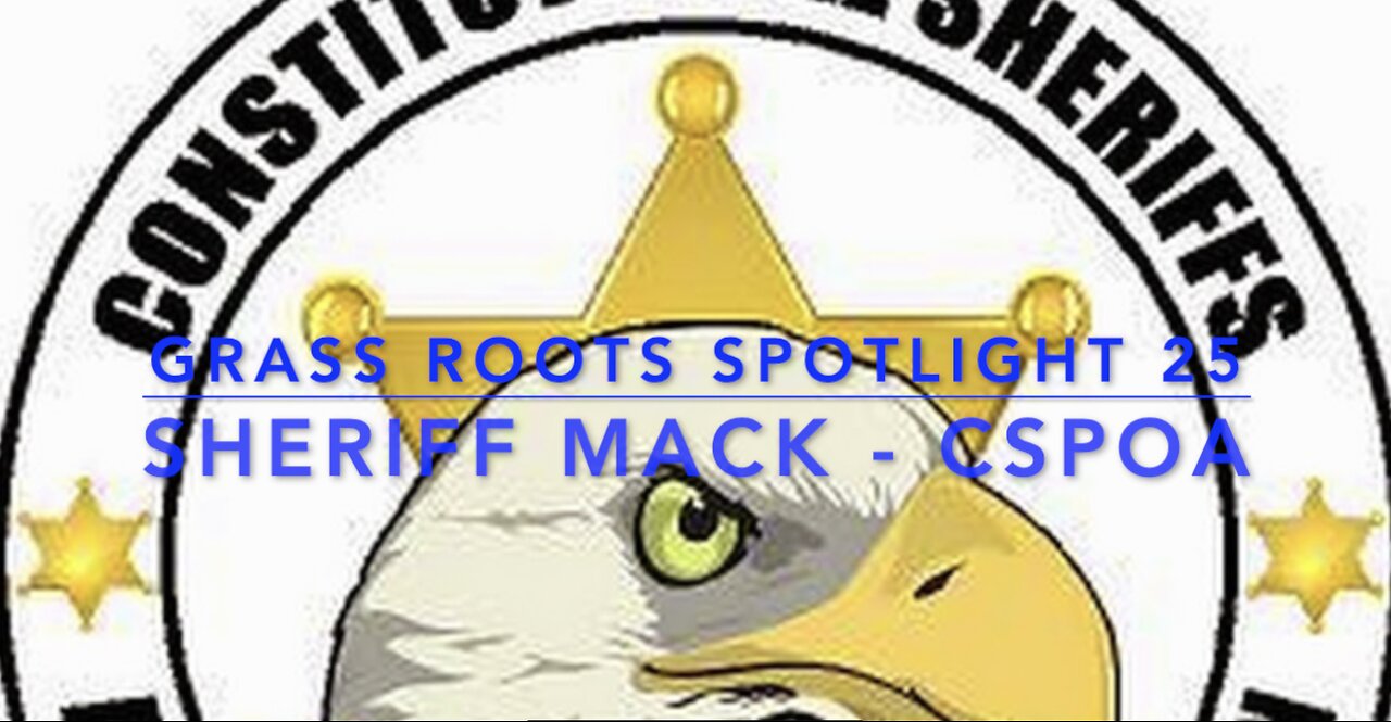 Grass Roots Spotlight 25: Sheriff Mack Going Deep on Current Events