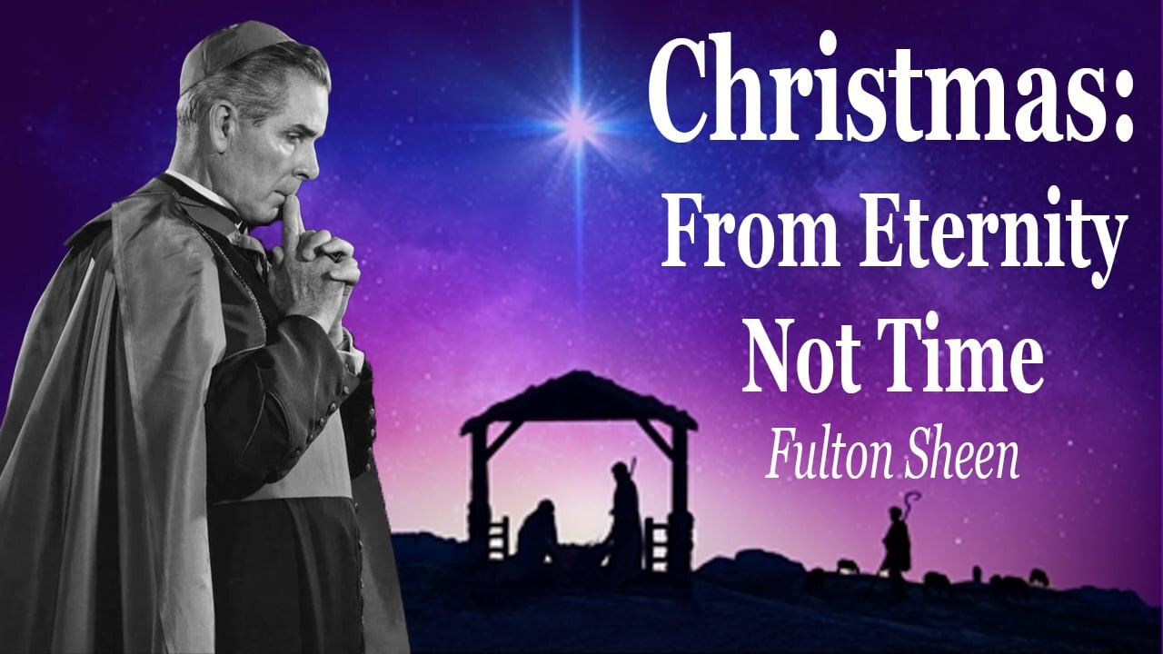 Christmas: From Eternity Not Time | Fulton Sheen