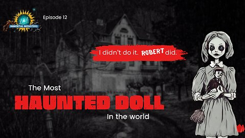 The Most Haunted Doll In The World - Episode 12