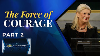 The Force Of Courage, Part 2