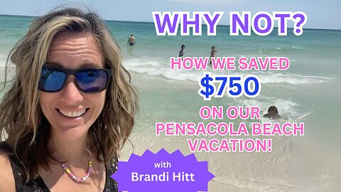 WHY NOT: How To Save $750 On Your Pensacola Beach Vacation