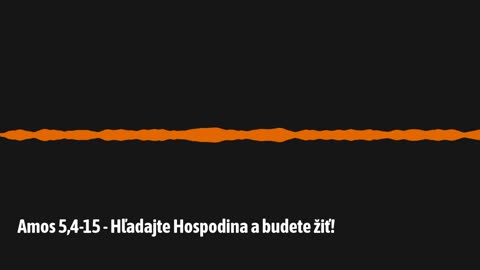 Amos 5,4-15 - Hľadajte Hospodina a budete žiť!