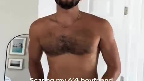 scaring my 6'4" boyfriend