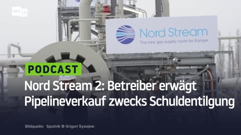 Nord Stream 2: Betreiber erwägt Pipelineverkauf zwecks Schuldentilgung