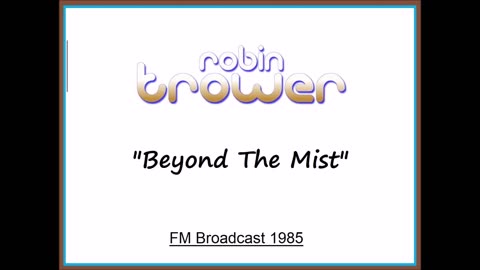Robin Trower - Beyond The Mist (Live in Milwaukee, Wisconsin 1985) FM Broadcast