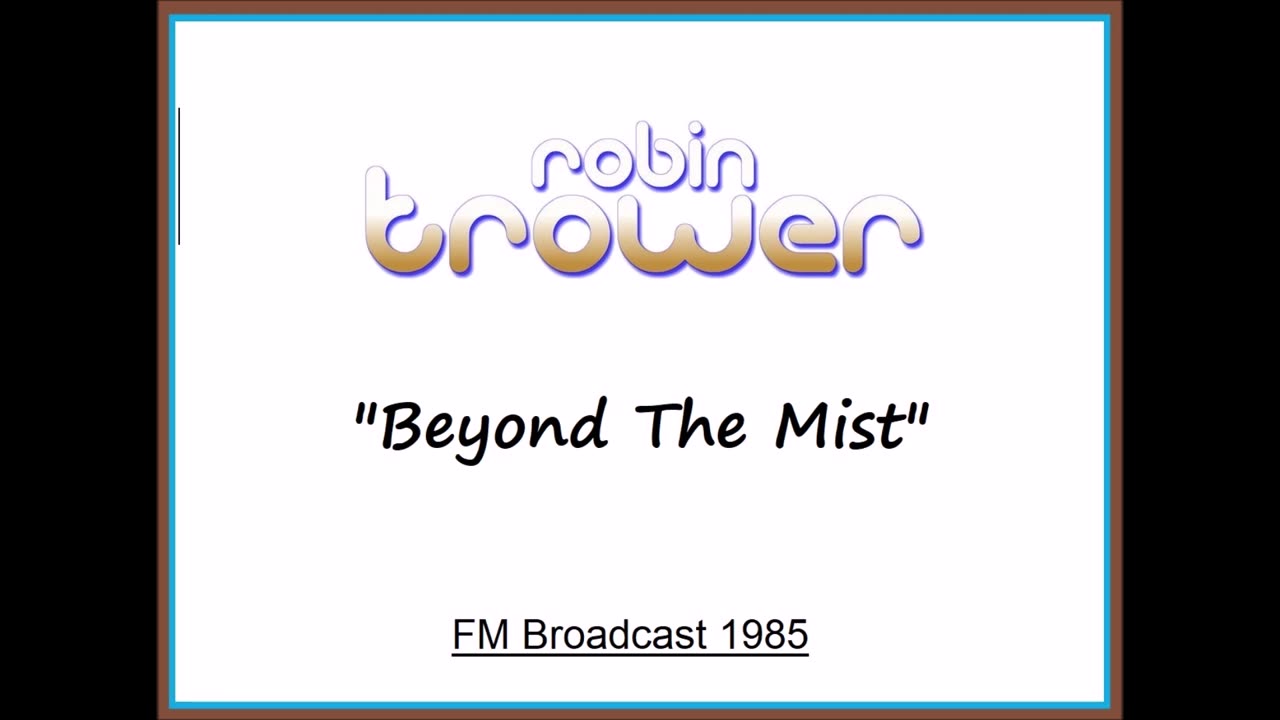 Robin Trower - Beyond The Mist (Live in Milwaukee, Wisconsin 1985) FM Broadcast