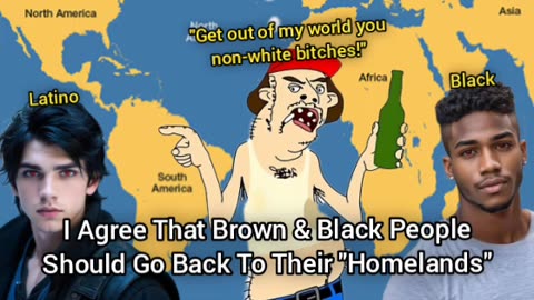I Agree That Black & Brown People Should Return To South America & Africa
