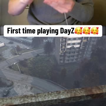 First time playing DayZ