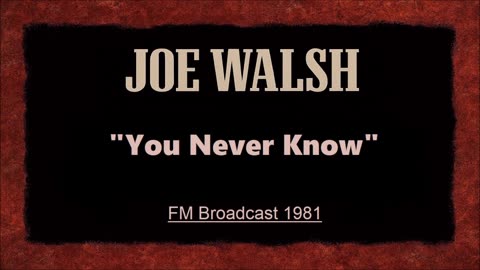 Joe Walsh - You Never Know (Live in Dallas, Texas July 10, 1981) FM Broadcast