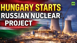 Hungary launches Europe’s largest Russian nuclear energy project | Paks II