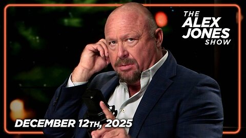 The Alex Jones Show December 12th, 2025
