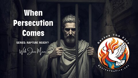 series:"Rapture Ready?" When Persecution Comes