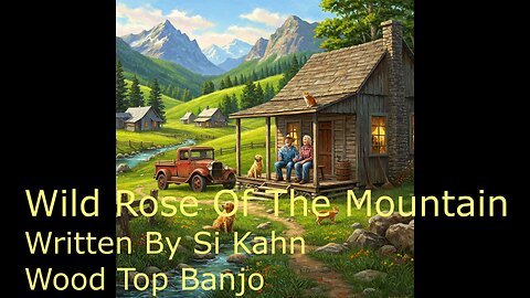 Wild Rose Of The Mountain / Si Kahn / cover / Wood Top Banjo