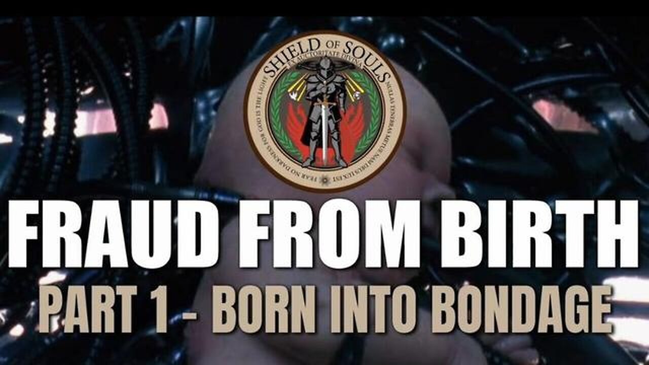 FRAUD FROM BIRTH: Part 1 - Born Into Bondage