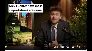 Nick Fuentes claims mass deportations officially over, do you agree?