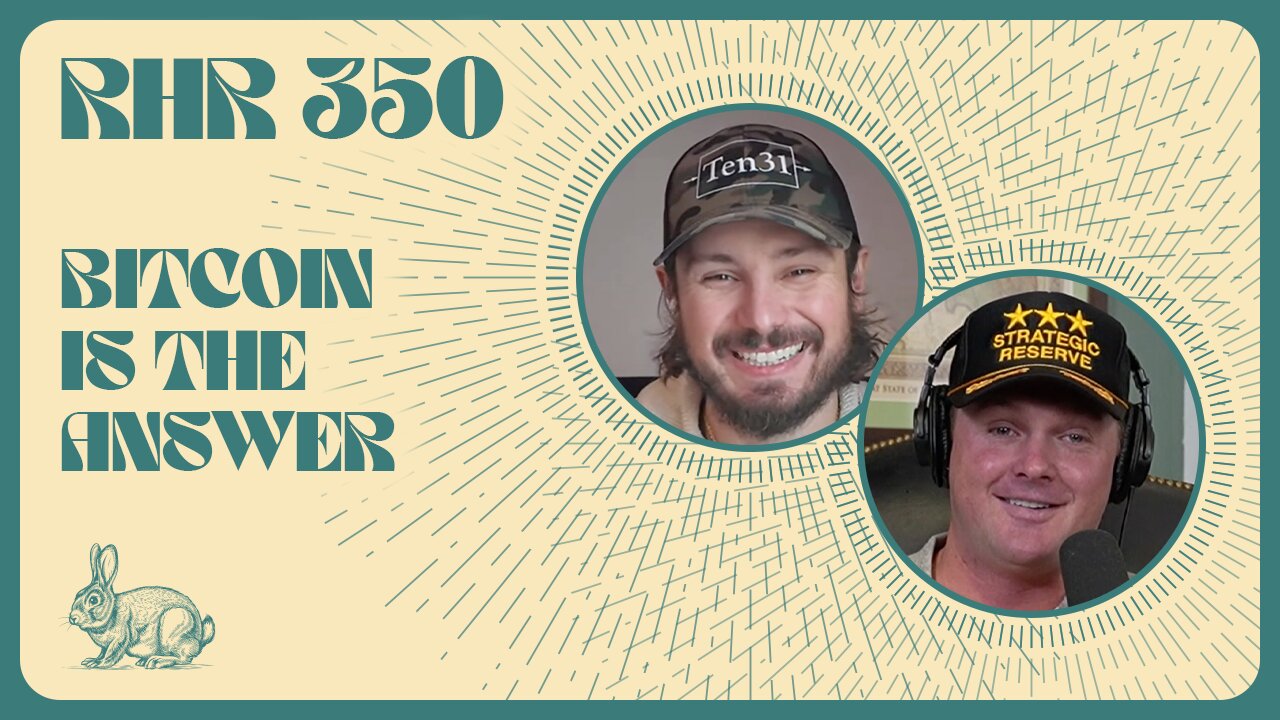 BITCOIN IS THE ANSWER | RABBIT HOLE RECAP #350