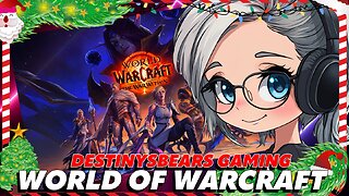 🔴Xmas Holiday Gaming🔴World Of Warcraft 🔴Lets go, go, MISTLETOE!