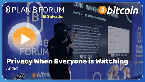Privacy When Everyone is Watching - Plan ₿ Forum El Salvador 2025