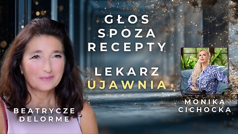 Głos Spoza Recepty: Lekarz ujawnia prawdę o zdrowiu i medycynie systemowej | Beatrycze Delorme