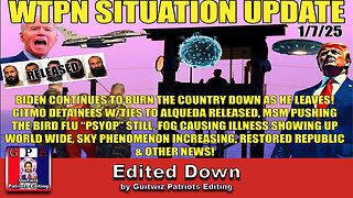 WTPN SIT/UP-1/7/25-Gitmo Detainees-Bird Flu Psyop-Greenland-Poison Fog-Drones-Gates-Edited Down