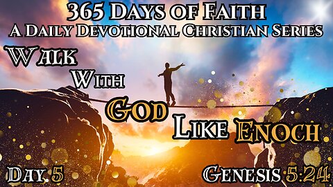 365 Days of Faith: Daily Devotional | Walk With God - Enoch | Genesis 5:24 Verse of The Day & Prayer