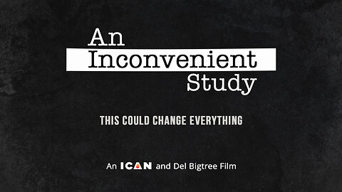 AN INCONVENIENT STUDY - FEATURE FILM (Vaxxed Vs Unvaxxed-The Truth)