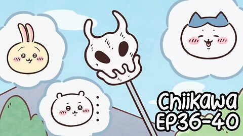 Chiikawa EP36-40 Compilation 大集合