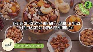 Frutos Secos (para que no se seque la nuez) y Frutas Secas (joyas de nutrición)