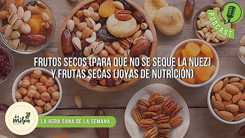 Frutos Secos (para que no se seque la nuez) y Frutas Secas (joyas de nutrición)