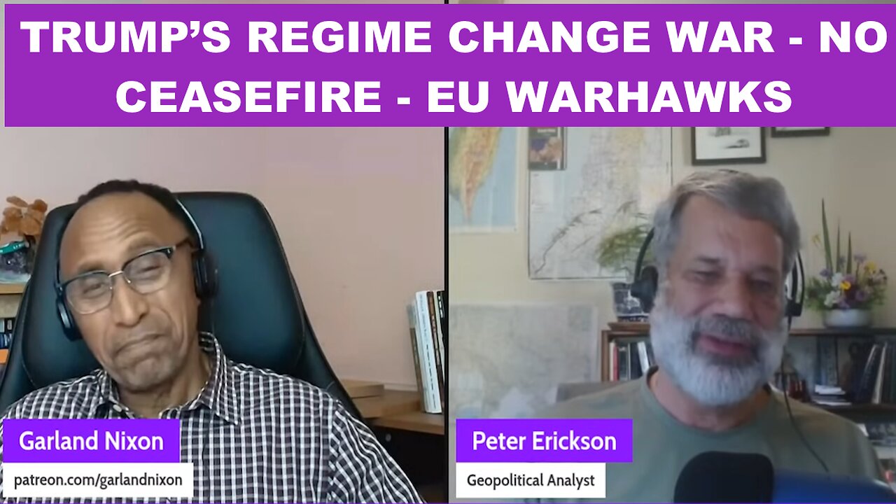 REGIME CHANGE WAR - NO CEASEFIRE - EU HAWKS - W/PETER ERICKSON - "CONVERSATIONS AMONG THE RUINS"