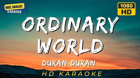 ORDINARY WORLD - DURAN DURAN (HD KARAOKE VERSION)