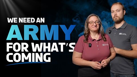We Need an Army for What's Coming!