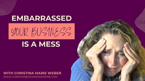Embarrassed Your Business is a Mess