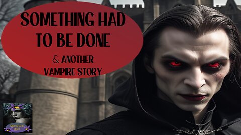 Something Had To Be Done and Another Vampire Story | Nightshade Diary Podcast