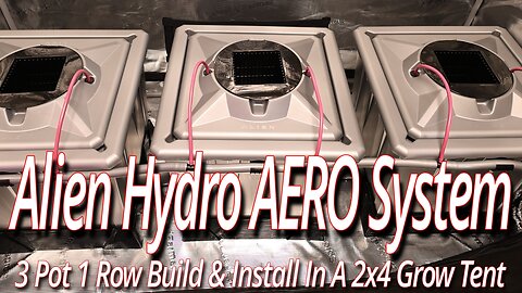 Alien Hydro 3 Pot AERO System Install In A 2x4 Grow Tent