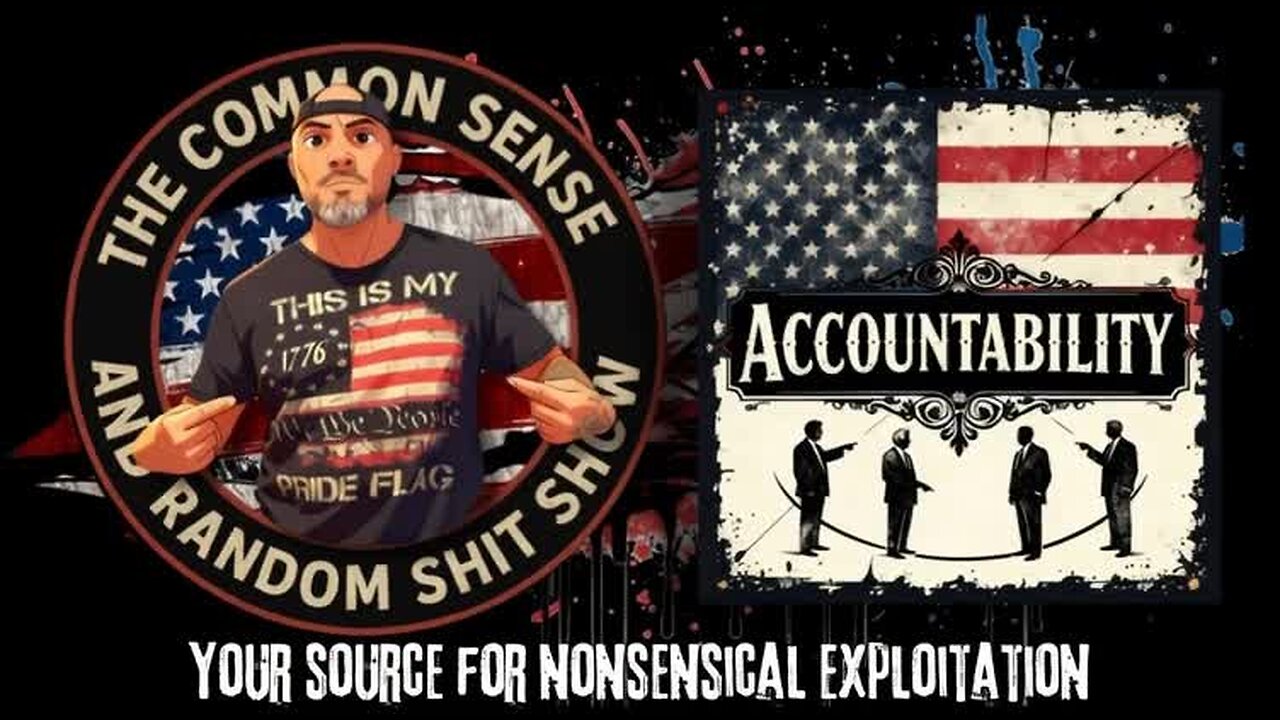 The Common Sense and Random Shit, Show (Accountability)