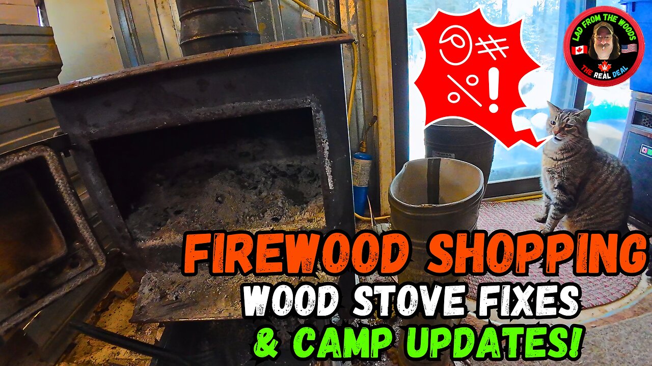 Firewood Shopping, Wood Stove Fixes & Camp Updates!