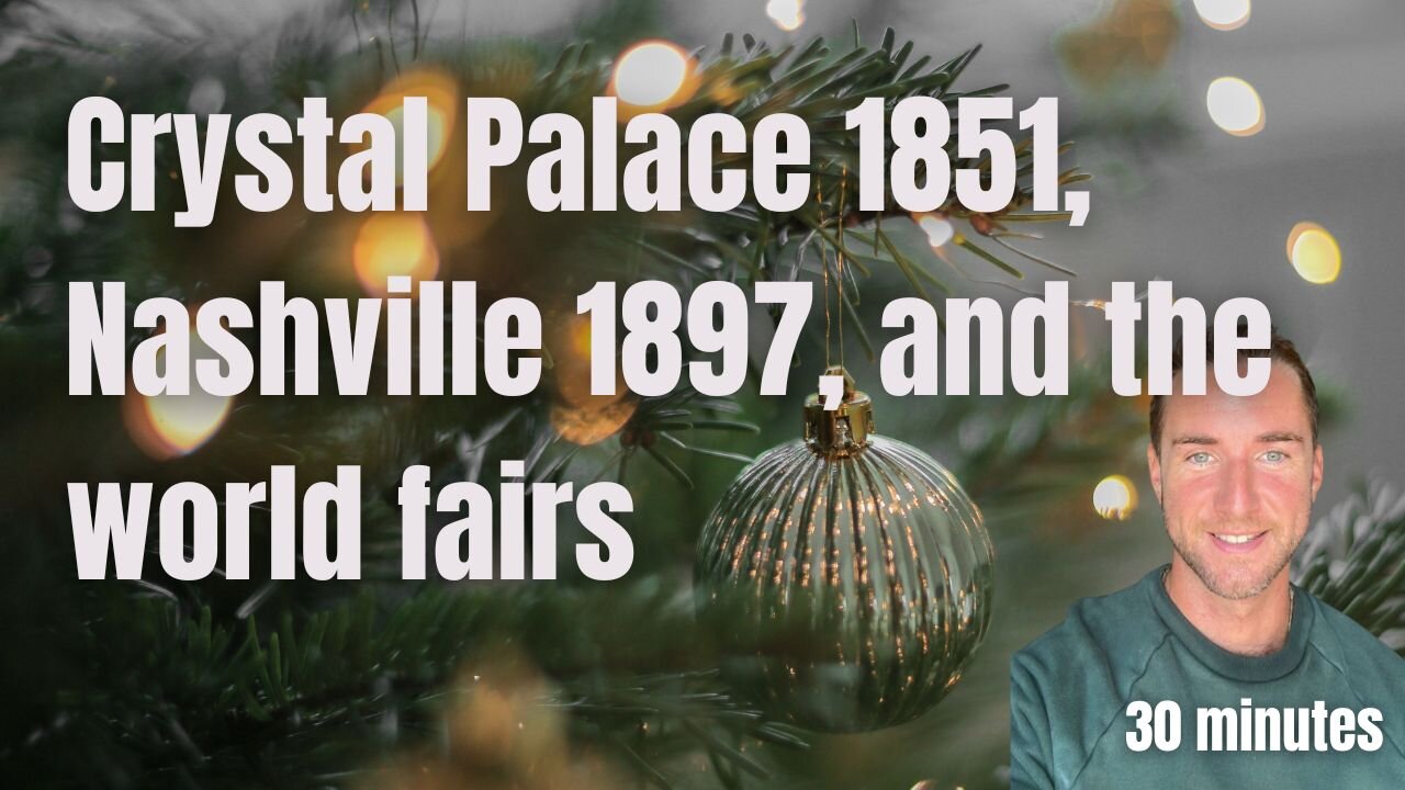 Xmas Crystal Palace 1851, Nashville 1897, and the world fairs