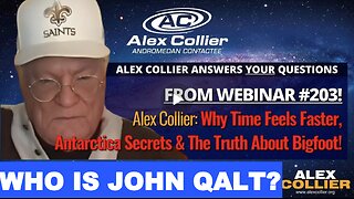 Alex Collier: Why Time Feels Faster, Antarctica Secrets & The Truth About Bigfoot! WHO IS JOHN QALT