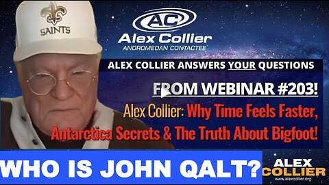 Alex Collier: Why Time Feels Faster, Antarctica Secrets & The Truth About Bigfoot! WHO IS JOHN QALT