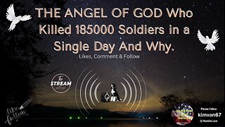 Just Now: THE ANGEL OF GOD Who Killed 185000 Soldiers in a Single Day And Why