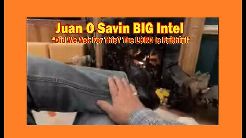 Juan O Savin & Gerry Foley BIG Intel Jan 25: Did We Ask For This. The LORD Is Faithful